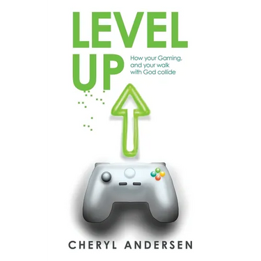 Level Up: How Your Gaming, and Your Walk with God Collide