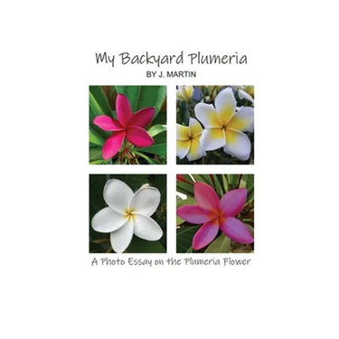 My Backyard Plumeria: A Photo Essay on the Plumeria Flower