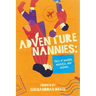Adventure Nannies: Tales of Wonder, Wildness, and Wisdom
