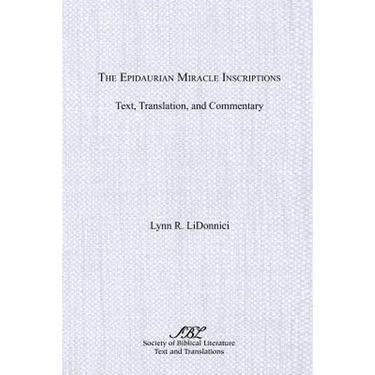 The Epidaurian Miracle Inscriptions: Text, Translation, and Commentary