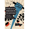 Fervent Freedom Fighters: Anthology of pamphleteers from the 16th to the 20th century
