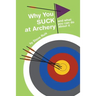 Why You Suck at Archery
