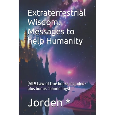 Extraterrestrial Wisdom: (All 5 Law of One books included- plus bonus channelings)