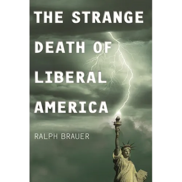 The Strange Death of Liberal America