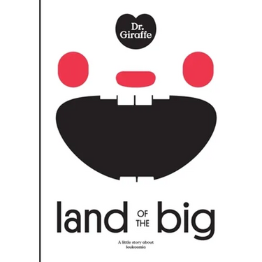 Dr. Giraffe: Land of the Big: a little story about leukaemia