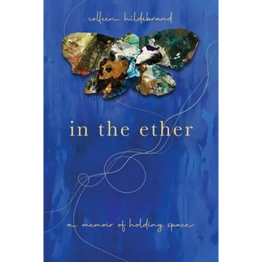 In the Ether: A Memoir of Holding Space