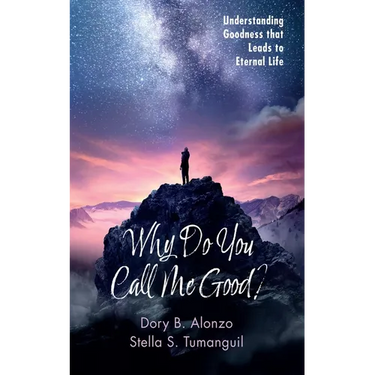 Why Do You Call Me Good?: Understanding Goodness That Leads to Eternal Life
