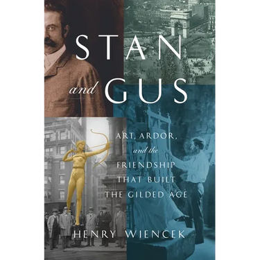 Stan and Gus: Art, Ardor, and the Friendship That Built the Gilded Age