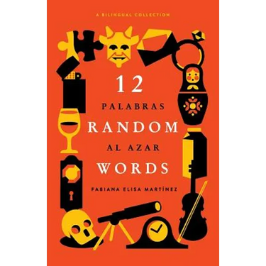 12 Random Words / 12 Palabras al Azar: A Bilingual Collection (English / Spanish)