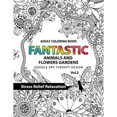 Fantastic Animals and Flowers Garden: Adult coloring book doodle art therapy design stress relief relaxation (garden coloring books for adults)