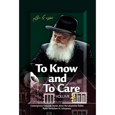 To Know and To Care: Anthology of Chassidic Stories about the Lubavitcher Rebbe Rabbi Menachem M. Schneerson