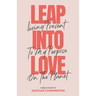 Leap into Love: Living Present to my Purpose on the Planet