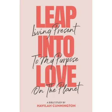 Leap into Love: Living Present to my Purpose on the Planet