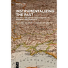 Instrumentalizing the Past: The Impact of History on Contemporary International Conflicts