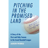 Pitching in the Promised Land: A Story of the First and Only Season in the Israel Baseball League