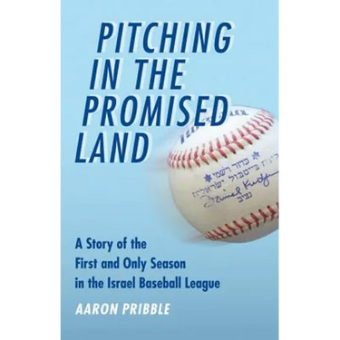 Pitching in the Promised Land: A Story of the First and Only Season in the Israel Baseball League