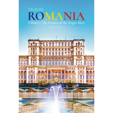 Travel ROMANIA, Vol. I: The Garden of the Virgin Mary