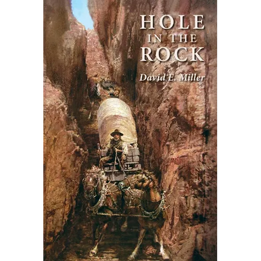 Hole in the Rock: An Epic in the Colonization of the Great American West