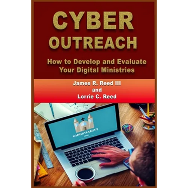 Cyber Outreach: How to Develop and Evaluate Your Digital Ministries