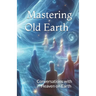 Mastering Old Earth: Why you survived when so many others did not