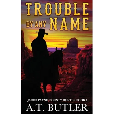 Trouble By Any Name: A Western Novella
