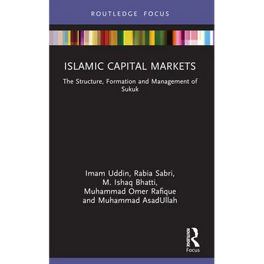 Islamic Capital Markets: The Structure, Formation and Management of Sukuk