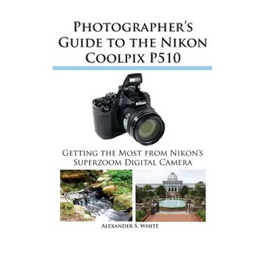 Photographer's Guide to the Nikon Coolpix P510