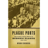Plague Ports: The Global Urban Impact of Bubonic Plague, 1894-1901