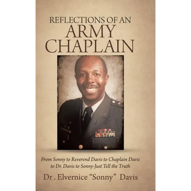 Reflections of an Army Chaplain: From Sonny to Reverend Davis to Chaplain Davis to Dr. Davis to Sonny-Just Tell the Truth