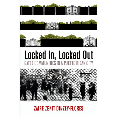 Locked In, Locked Out: Gated Communities in a Puerto Rican City