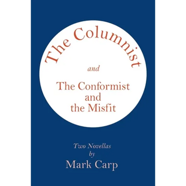 The Columnist and the Conformist and the Misfit: Two Novellas