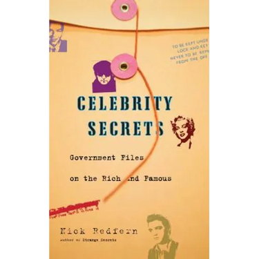 Celebrity Secrets: Official Government Files on the Rich and Famous