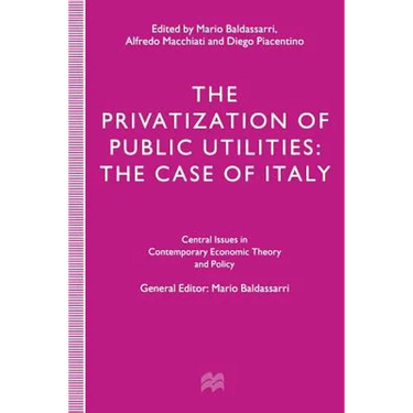 The Privatization of Public Utilities: The Case of Italy