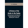 A History of the Arabs in the Sudan: And Some Account of the People who Preceded them and of the Tribes Inhabiting Dárfūr (Volume II)
