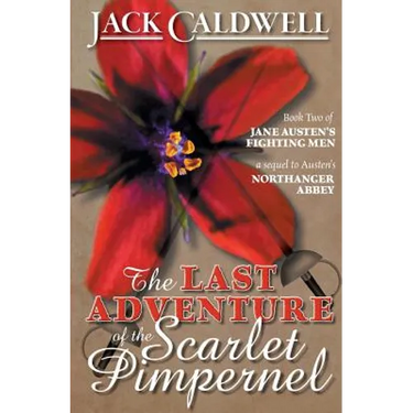 The Last Adventure of the Scarlet Pimpernel: Book Two of Jane Austen's Fighting Men