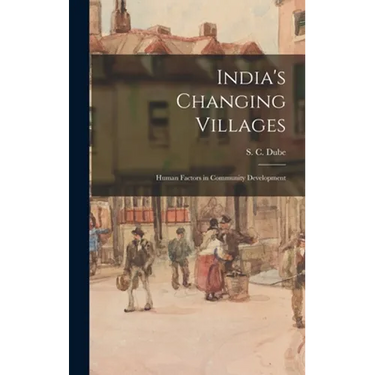 India's Changing Villages; Human Factors in Community Development