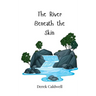 The River Beneath the Skin