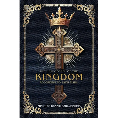 The New Gospel of the Kingdom According to Saint Mark