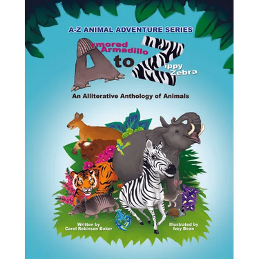Armored Armadillo to Zippy Zebra: Alliterative Anthology of Animals