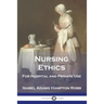 Nursing Ethics: For Hospital and Private Use
