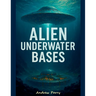 Alien Underwater Bases