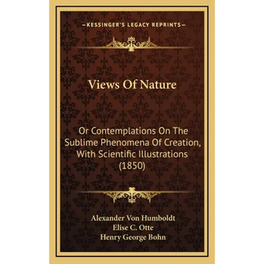 Views Of Nature: Or Contemplations On The Sublime Phenomena Of Creation, With Scientific Illustrations (1850)