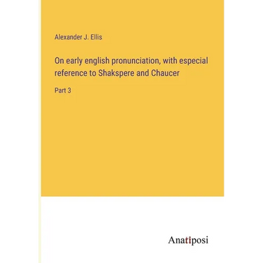 On early english pronunciation, with especial reference to Shakspere and Chaucer: Part 3