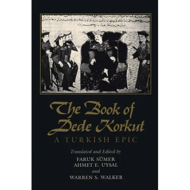 The Book of Dede Korkut: A Turkish Epic