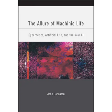 The Allure of Machinic Life: Cybernetics, Artificial Life, and the New AI