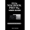 2024 MacBook Pro M4 User Guide: Exploring the M4 Chip's Potential
