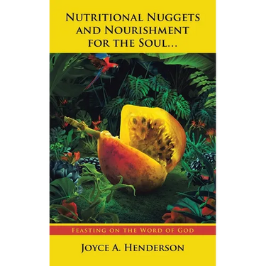 Nutritional Nuggets and Nourishment for the Soul...: Feasting on the Word of God