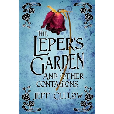 The Leper's Garden and Other Contagions