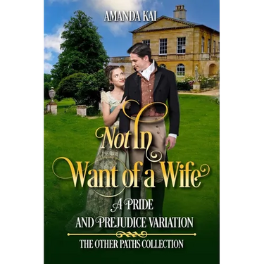 Not In Want of a Wife: A Pride and Prejudice Variation