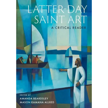 Latter-Day Saint Art: A Critical Reader
